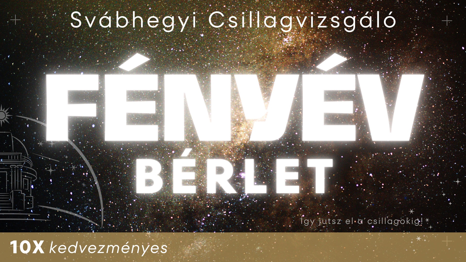 Fényév bérlet 10 x kedvezményes