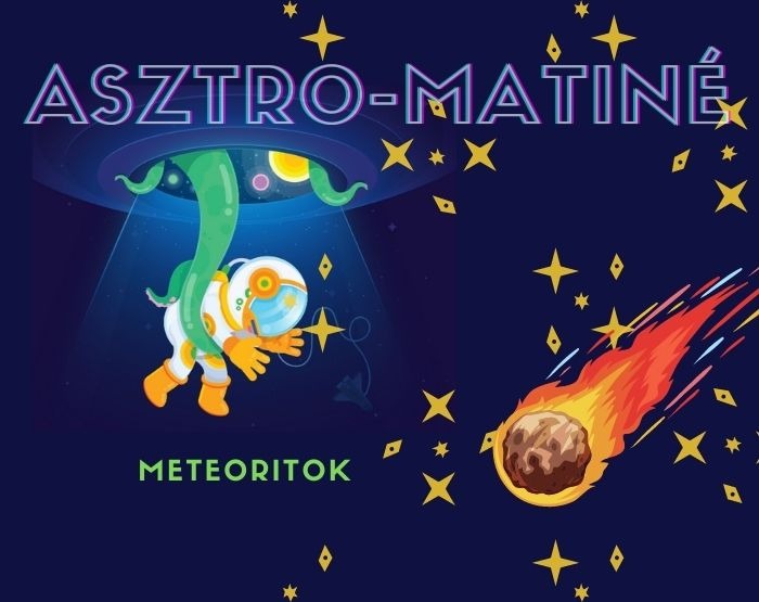 Asztro-matiné - Meteoritok - 07.02. - Délutáni matiné